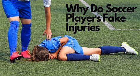why do soccer players fake injuries